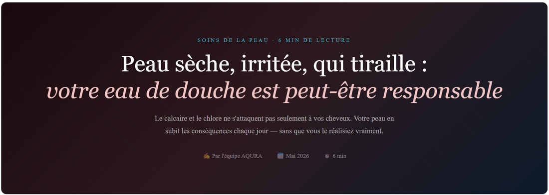 Peau sèche après la douche : et si c'était votre eau ?